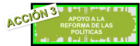 APOYO A LA REFORMA DE LAS POLÍTICAS   ACCIÓN 3 ACCIÓN 3