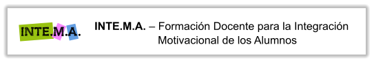 INTE.M.A. – Formación Docente para la Integración Motivacional de los Alumnos INTE.M.A.