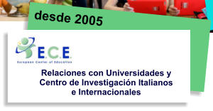 desde 2005 Relaciones con Universidades y Centro de Investigacin Italianos e Internacionales